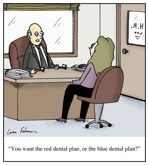'You want the red dental plan, or the blue dental plan?'