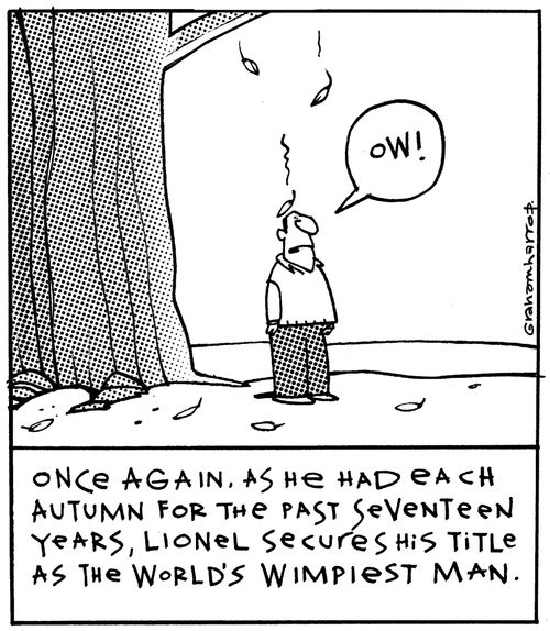 Once again, as he had each autumn for the past seventeen years, Lionel secures his title as the world's wimpiest man.