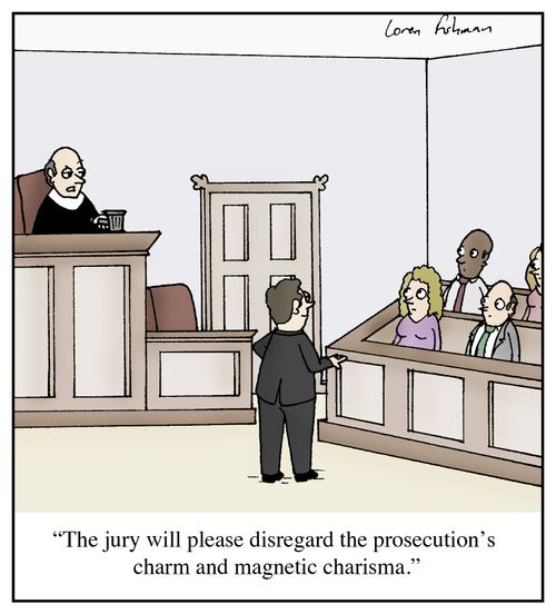 'The jury will please disregard the prosecution's charm and magnetic charisma.'