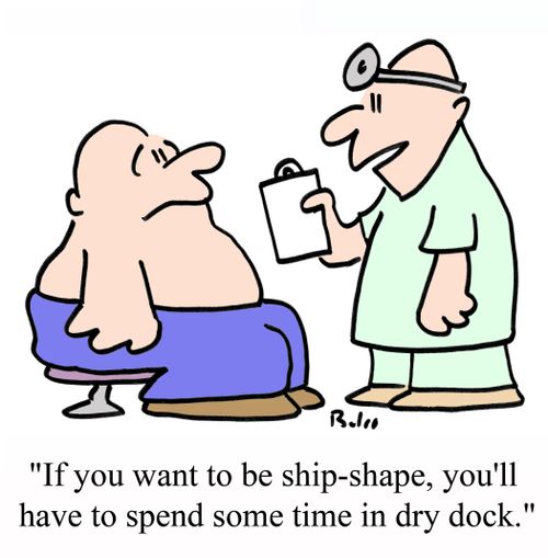 'If you want to be ship-shape, you'll have to spend some time in dry dock.'