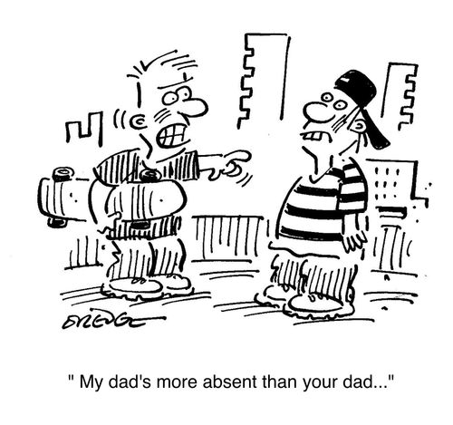 'My dad's more absent than your dad...'