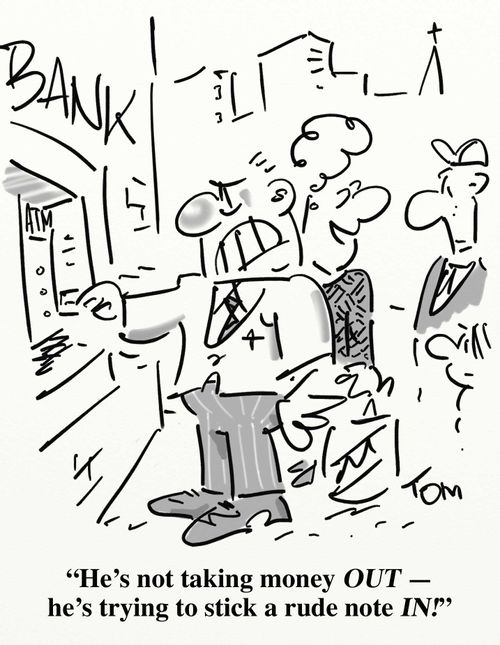 'He's not taking money OUT - he's trying to stick a rude note IN!'