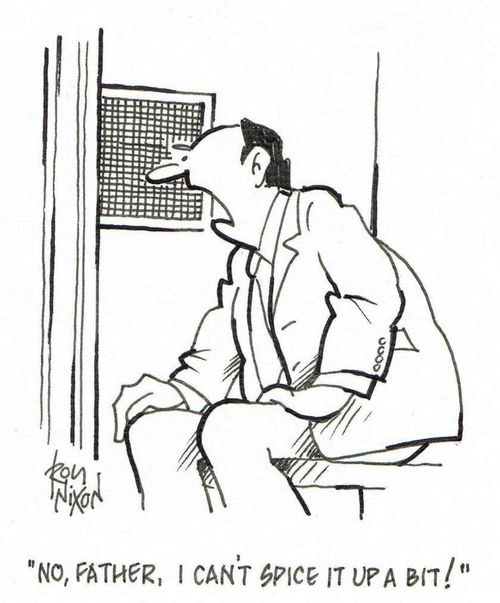'No, Father, I can't spice it up a bit!'