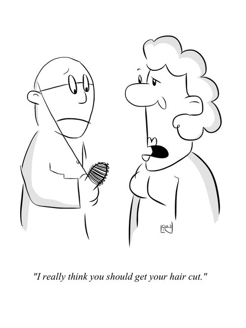 'I really think you should get your hair cut.'