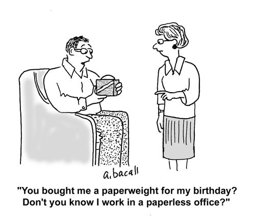 'You bought me a paperweight for my birthday? Don't you know I work in a paperless office?'
