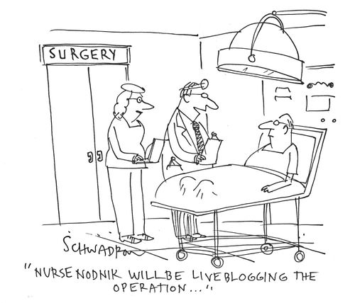 'Nurse Nodnik will be live blogging the operation.'