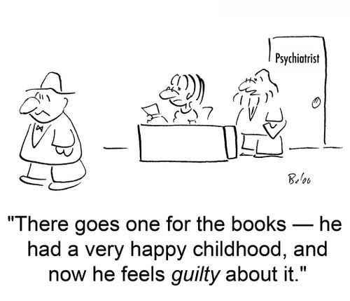 'There goes one for the book -- he had a very happy childhood, and now he feels guilty about it.'