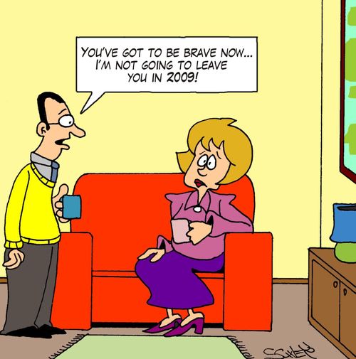 'You've got to be brave now... I'm not going to leave you in 2009!'