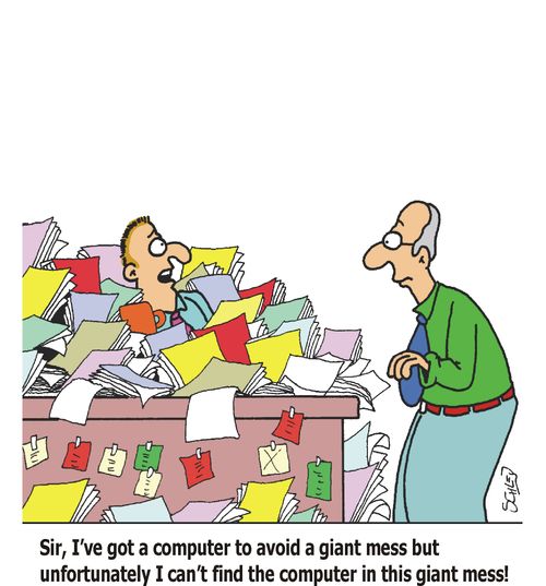 'Sir, I've got a computer to avoid a giant mess but unfortunately I can't find the computer in this giant mess!'