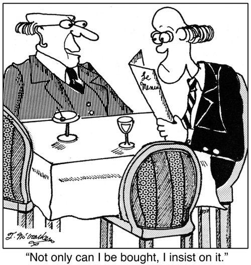  'Not only can I be bought, I insist on it.'