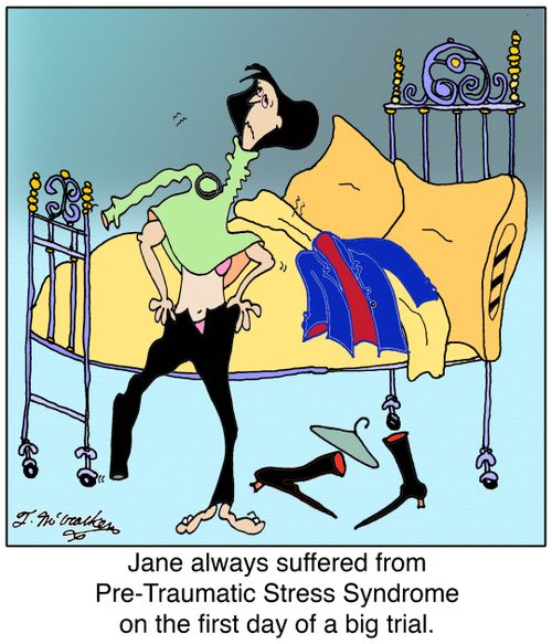 Jane always suffered from Pre-Traumatic Stress Syndrome on the first day of a big trial.