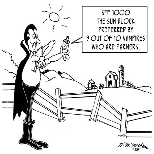 SPF 1000, the sun block preferred by 9 out of 10 vampires who are farmers.