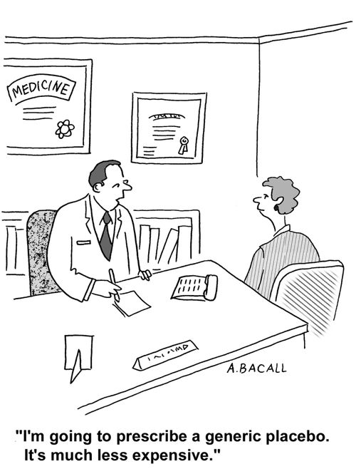 I'm going to prescribe a less expensive generic placebo.