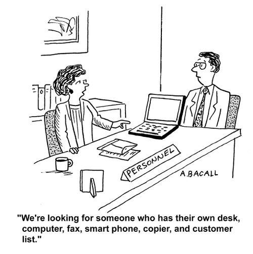 We're looking for someone who has their own desk, computer, fax, smart phone, copier, and customer list.