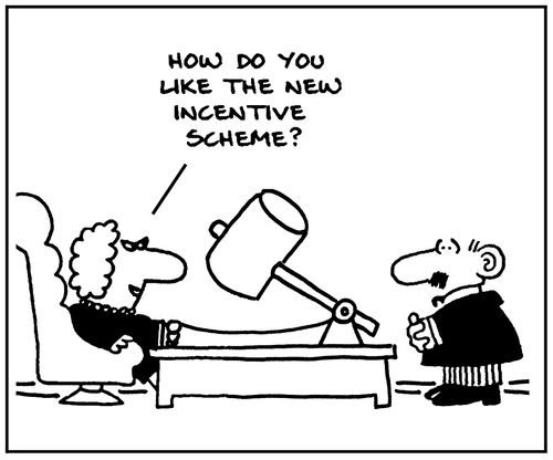 'How do you like the new incentive scheme?'