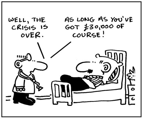 'Well, the crisis is over. As long as you've got £30,000 of course.'