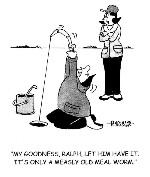 'My goodness,Ralph,let him have it.It's only a measly old meal worm.'