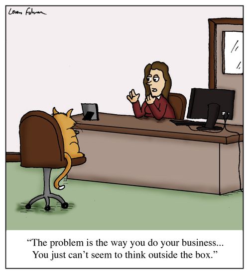 'The problem is the way you do your business...You just can't seem to think outside the box.'