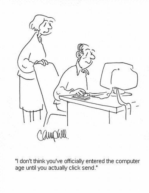 'I don't think you've officially entered the computer age until you actually click send.'