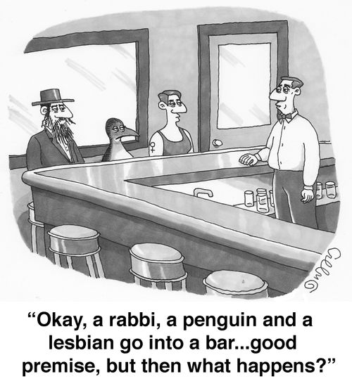 'Okay, a rabbi, a penguin and a lesbian go into a bar...good premise, but then what happens?'