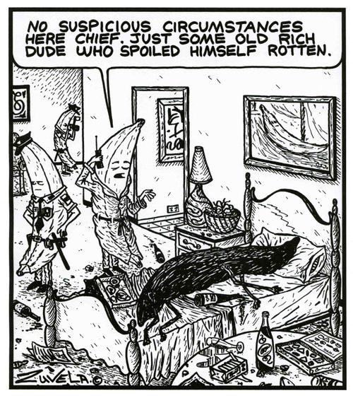 'No suspicious circumstances here chief. Just some old rich dude who spoiled himself rotten.'