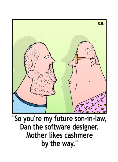 'So you're my future son-in-law, Dan the software designer. Mother likes cashmere by the way.'