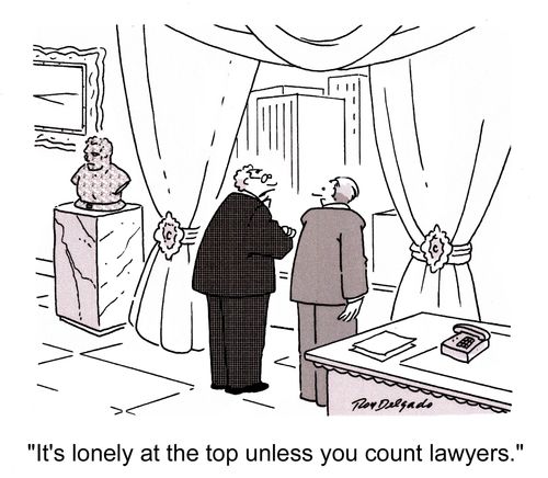 'It's lonely at the top unless you count lawyers.'