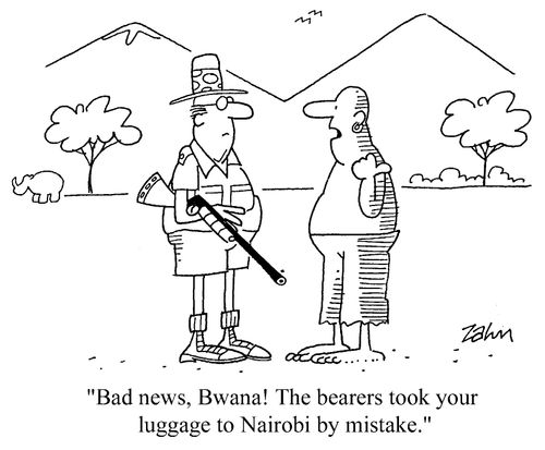 "Bad news, Bwana! The bearers took your luggage to Nairobi by mistake."