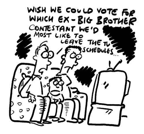 "Wish we could vote for which ex-Big Brother contestant we's most like to leave the TV schedules...."
