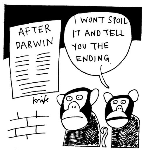 After Darwin - "I won't spoil it and tell you the ending."