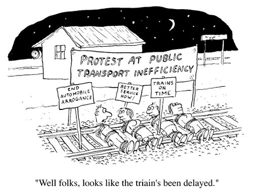Protest at public transport inefficiency "Well folks, it looks like the train's been delayed"