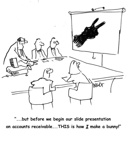 "...but before we begin our slide presentation on accounts receivable...this is how I make a bunny!"