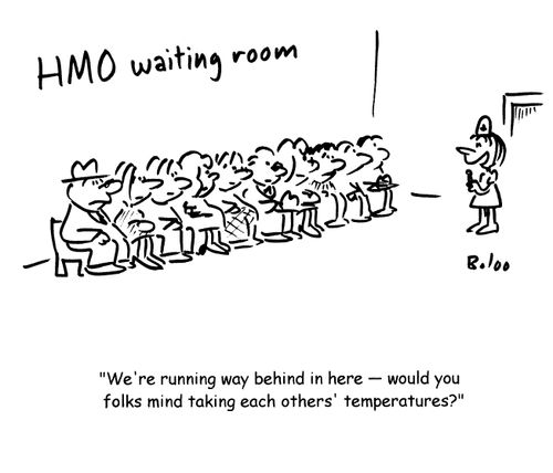 'We're running way behind in here- would you folks mind taking each others' temperatures?'