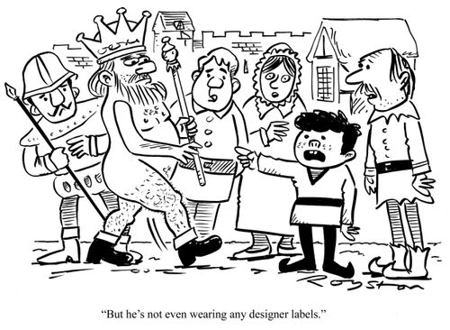 Scene from The Emperor's New Clothes. Little boy says: 'But he's not even wearing any designer labels.'