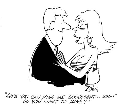 'Sure you can kiss me goodnight...what do you want to kiss?'