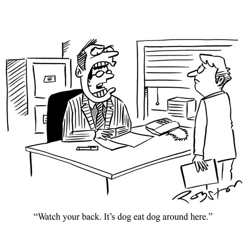 Man at desk is inside another's mouth. He says: 'Watch your back, it's dog eat dog around here.'