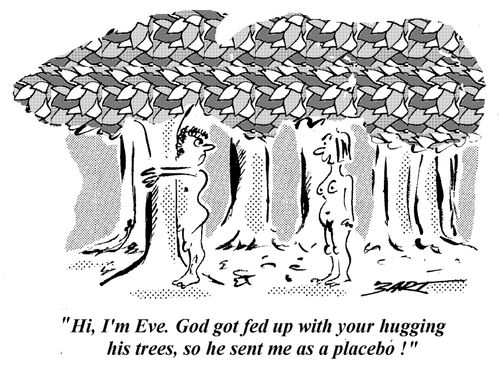"Hi, I'm Eve. God got fed up with your hugging his trees, so he sent me as a placebo!"