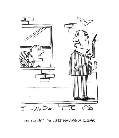 'Oh no, no, no, I'm just having a cigar.'