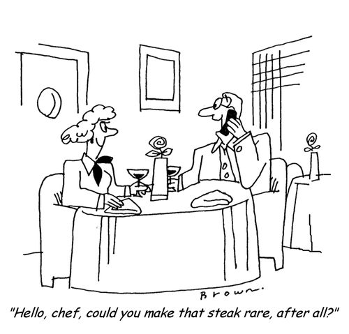 'Hello, chef, could you make that steak rare, after all?'