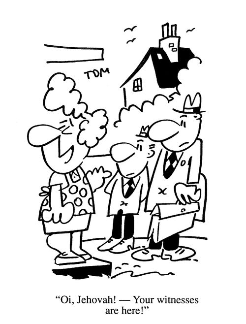 'Oi, Jehovah! Your witnesses are here.'