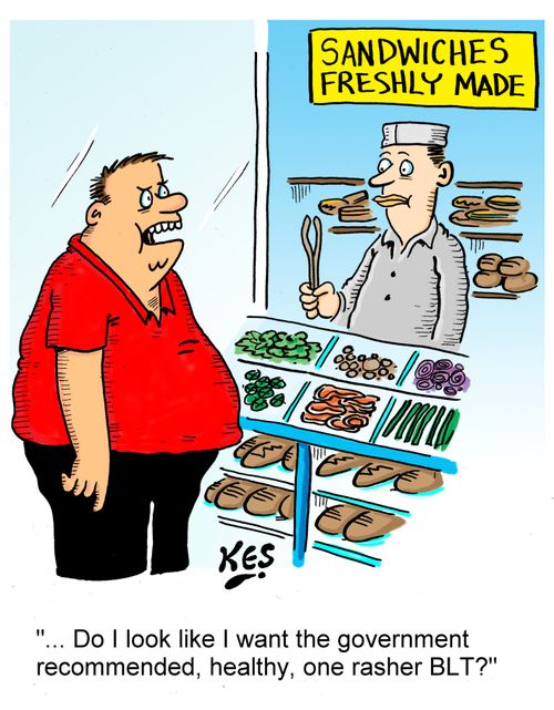 '... Do I look like I want the government recommended, healthy, one rasher BLT?'