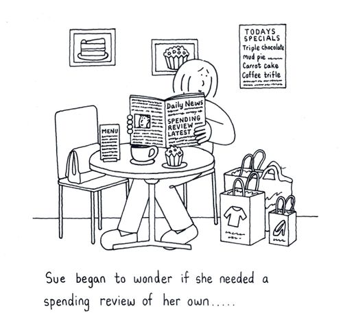 Sue began to wondre if she needed a spending review of her own.