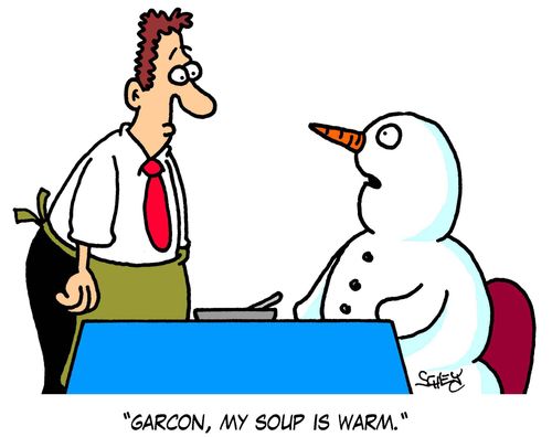 'Garcon, my soup is warm.'