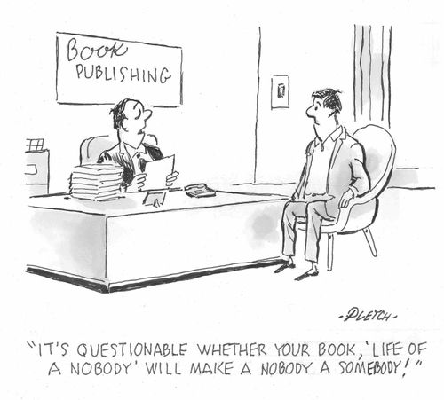 'It's questionable whether your book, Life of a Nobody' will make a Nobody a Somebody!'