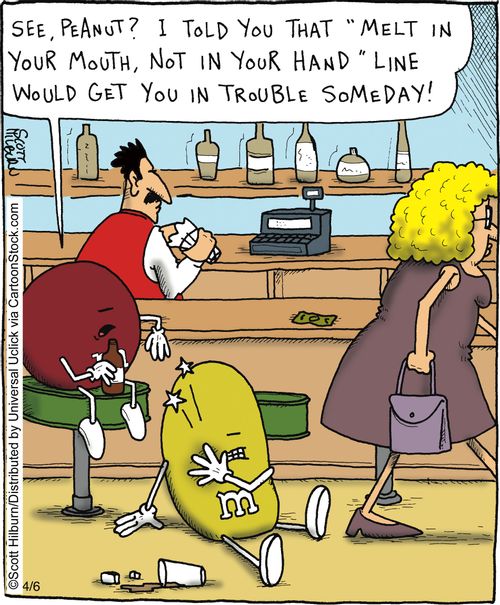 See, Peanut? I told you that 'Melt in your mouth, not in your hand' line would get you in trouble someday!