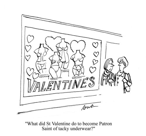 'What did St. Valentine do to become Patron Saint of tacky underwear?'