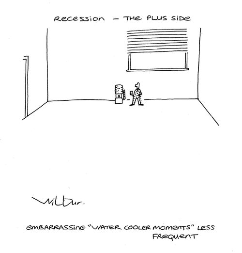 Recession the plus side: embarrassing 'water cooler moments' less frequent.