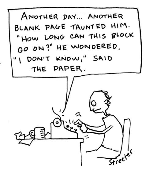 'Another day...another blank page taunted him. 'How long can this block go on?' He wondered. 'I don't know,' said the paper.'