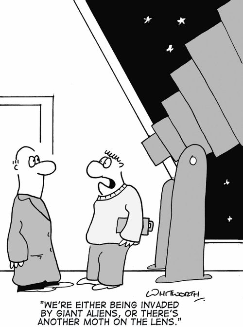 'We're either being invaded by giant aliens, or there's another moth on the lens.'