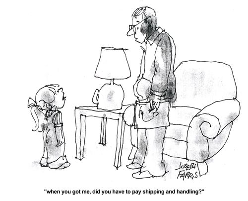 'When you got me, did you have to pay shipping and handling?'